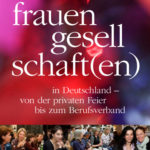 Hehemann: Frauengesellschaft(en) in Deutschland: von der privaten Feier bis zum Berufsverband